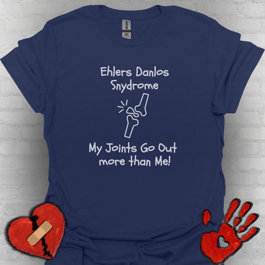 Ehlers Danlos Syndrome- My Joints Go Out More than Me Shirt (Version 1)