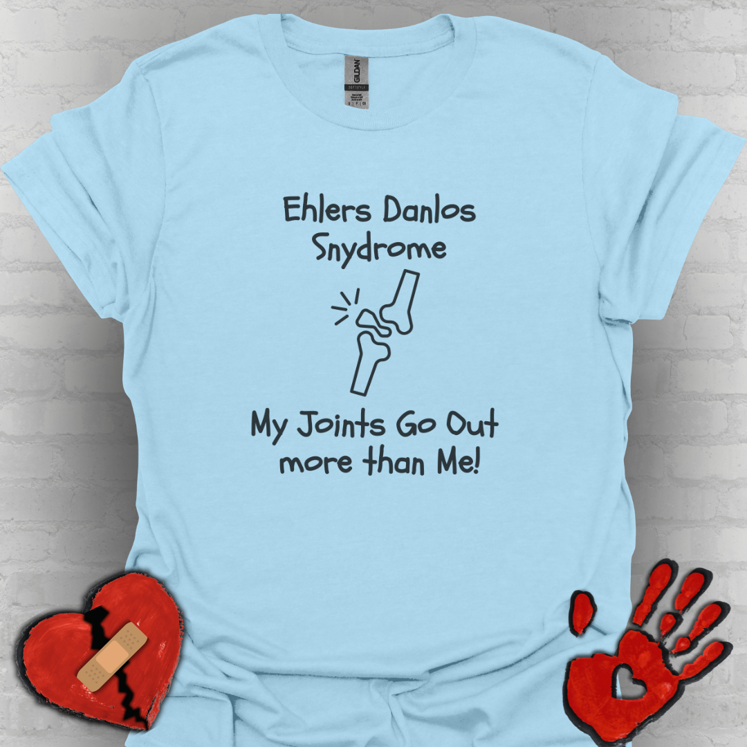 Ehlers Danlos Syndrome- My Joints Go Out More than Me Shirt (Version 1)