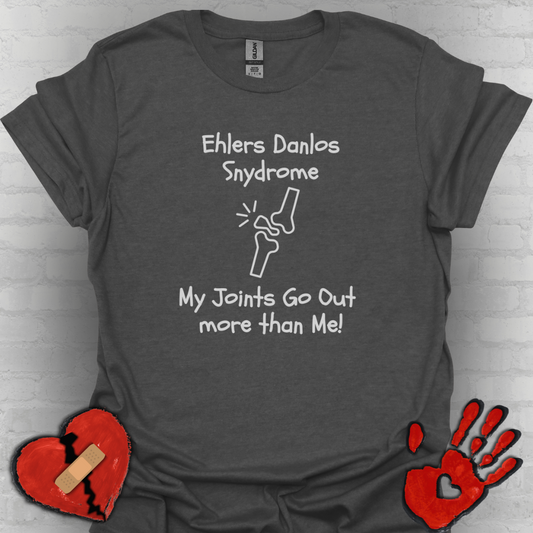 Ehlers Danlos Syndrome- My Joints Go Out More than Me Shirt (Version 1)