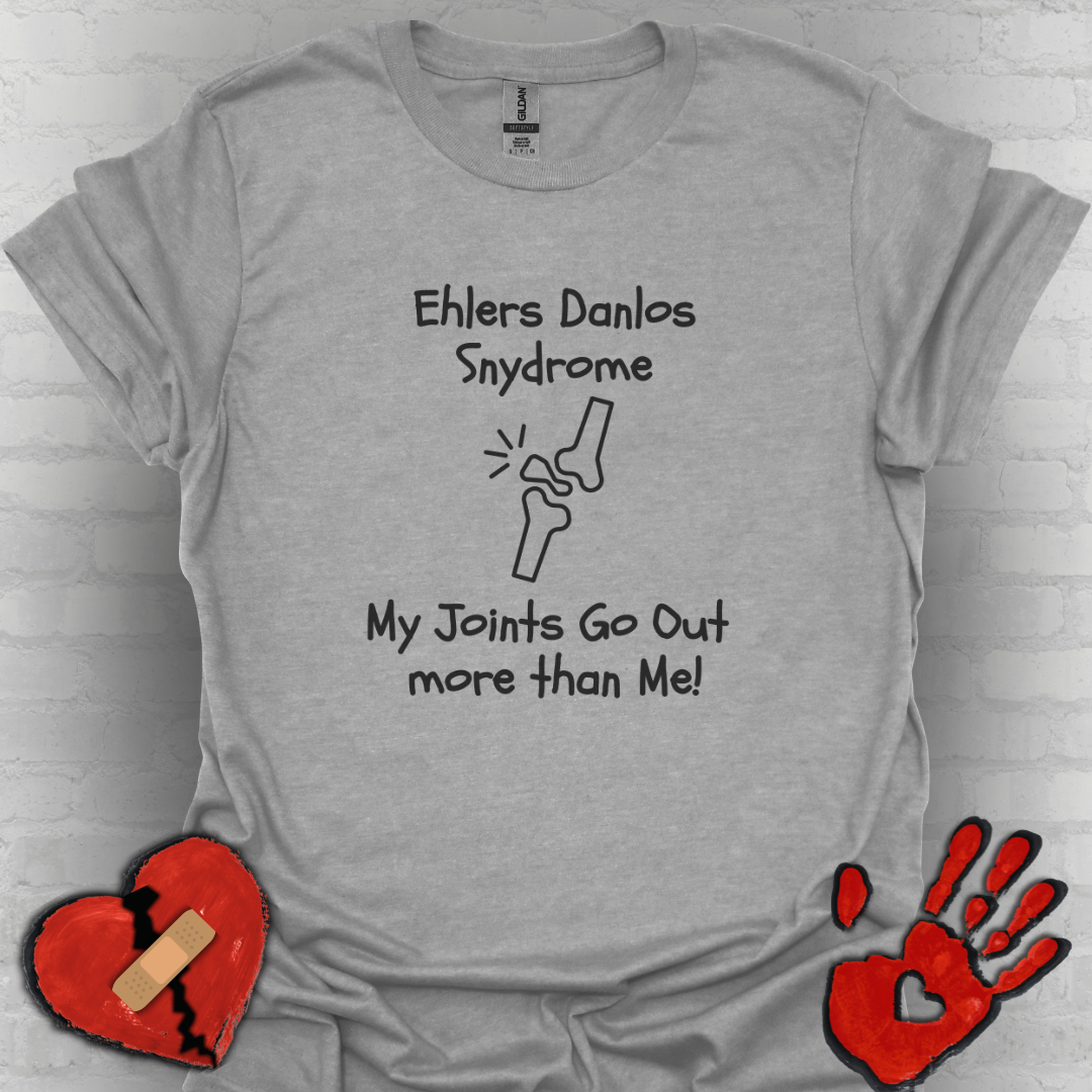 Ehlers Danlos Syndrome- My Joints Go Out More than Me Shirt (Version 1)