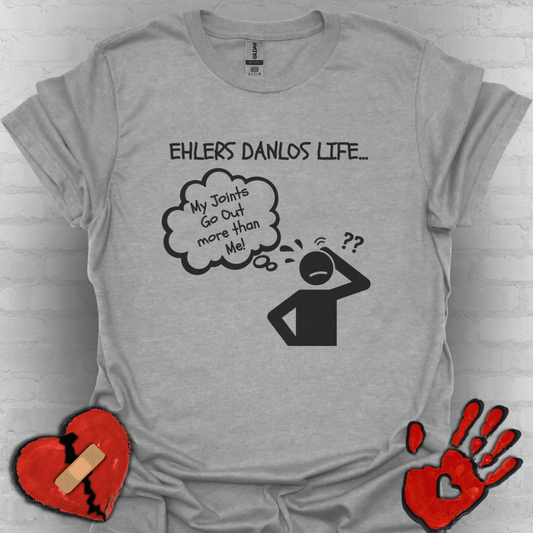 Ehlers Danlos Syndrome- My Joints Go Out More than Me Shirt (Version 2)