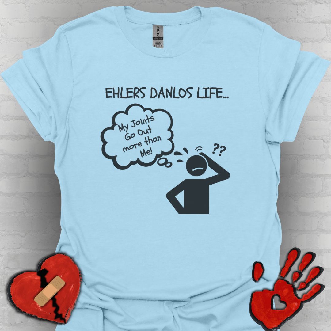 Ehlers Danlos Syndrome- My Joints Go Out More than Me Shirt (Version 2)