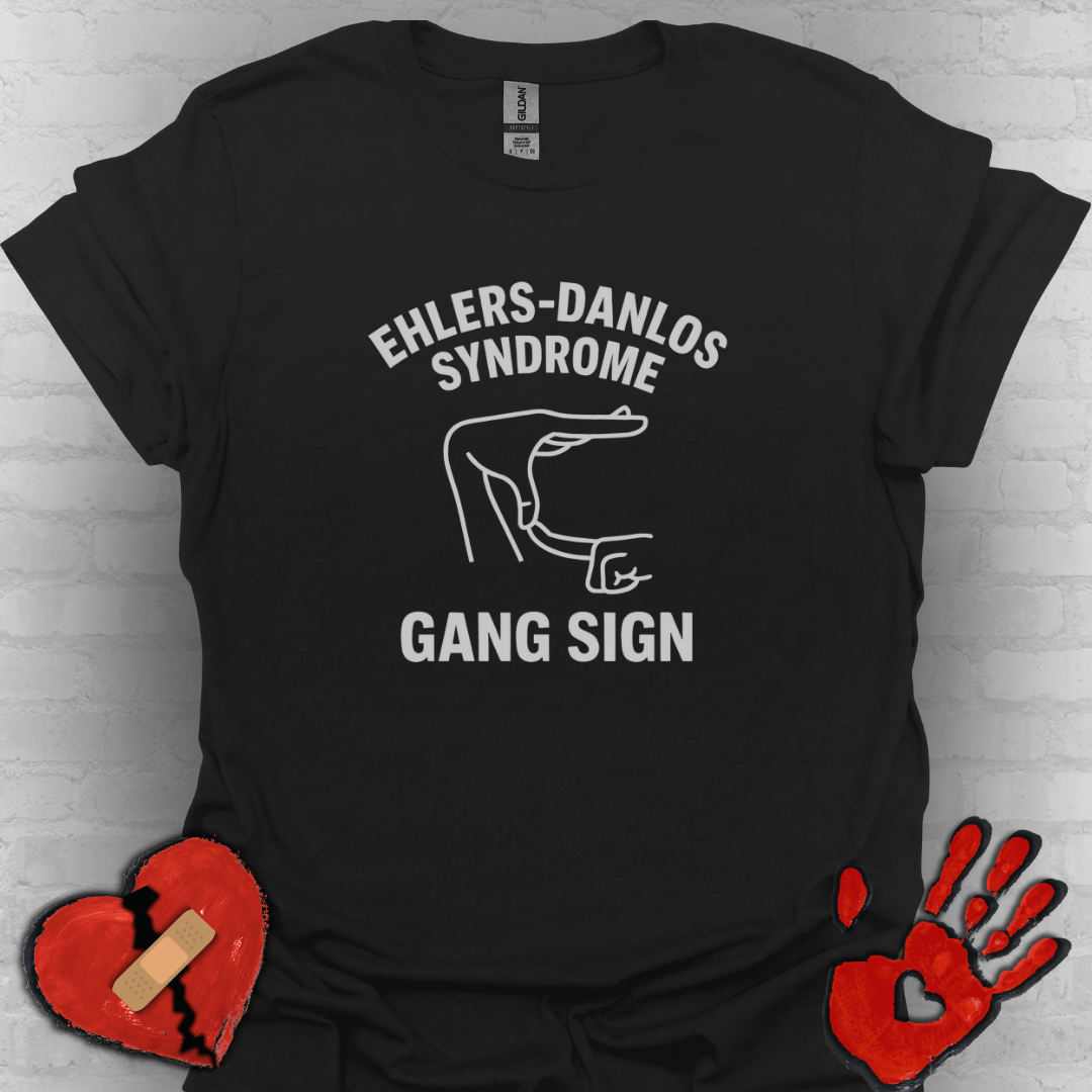 Ehlers Danlos Syndrome Gang Sign - Funny EDS Shirt
