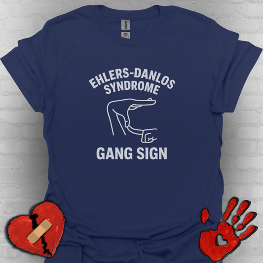 Ehlers Danlos Syndrome Gang Sign - Funny EDS Shirt