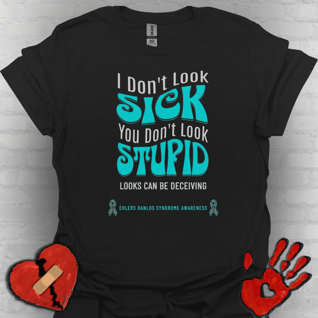 I don't Look Sick, You Don't Look Stupid - Ehlers Danlos Syndrome