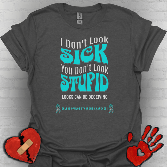 I don't Look Sick, You Don't Look Stupid - Ehlers Danlos Syndrome