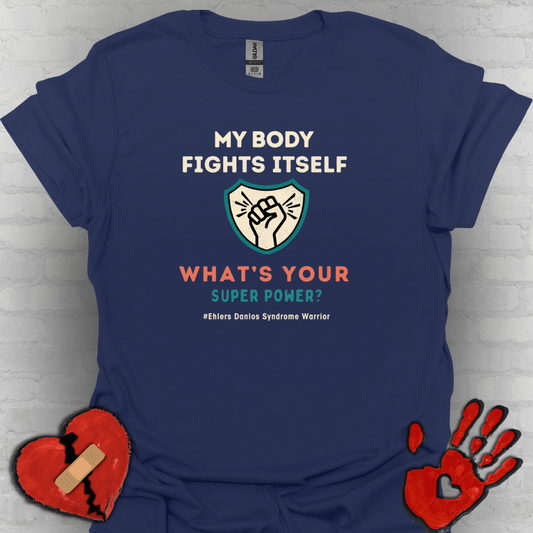 My Body Fights Itself What is your Super Power? - EDS Shirt