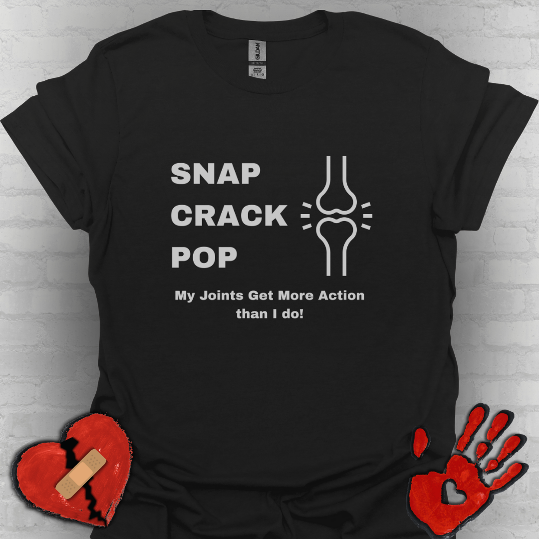 Snap Crack Pop- Joints get more action than me!