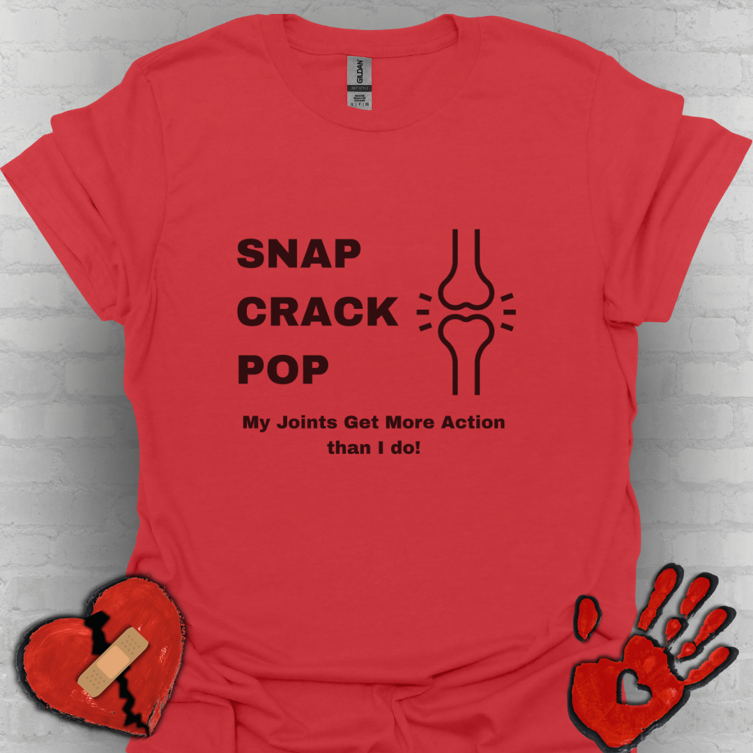 Snap Crack Pop- Joints get more action than me!