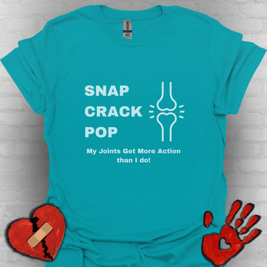 Snap Crack Pop- Joints get more action than me!