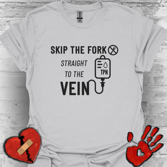 Skip the Fork, Straight to the Vein- TPN Humor Tee