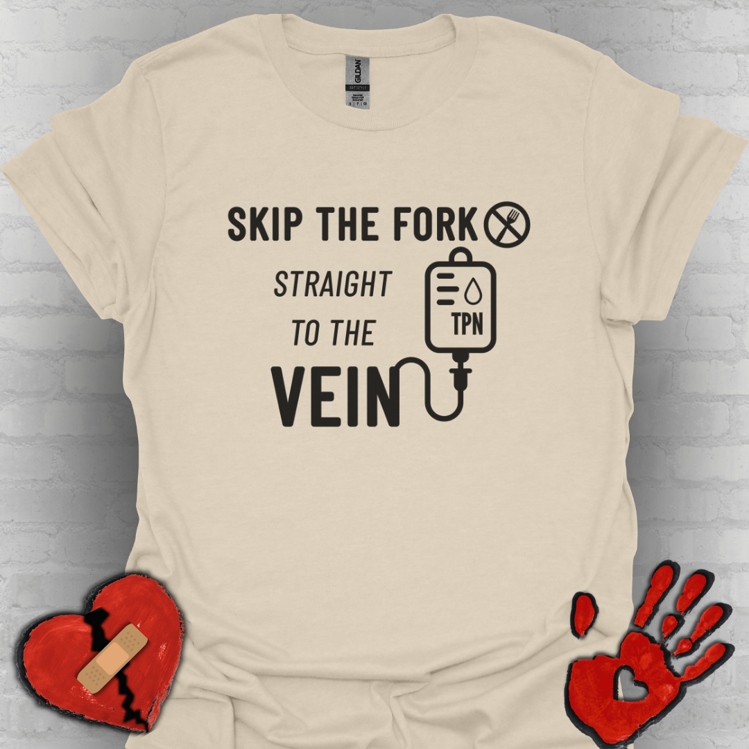 Skip the Fork, Straight to the Vein- TPN Humor Tee