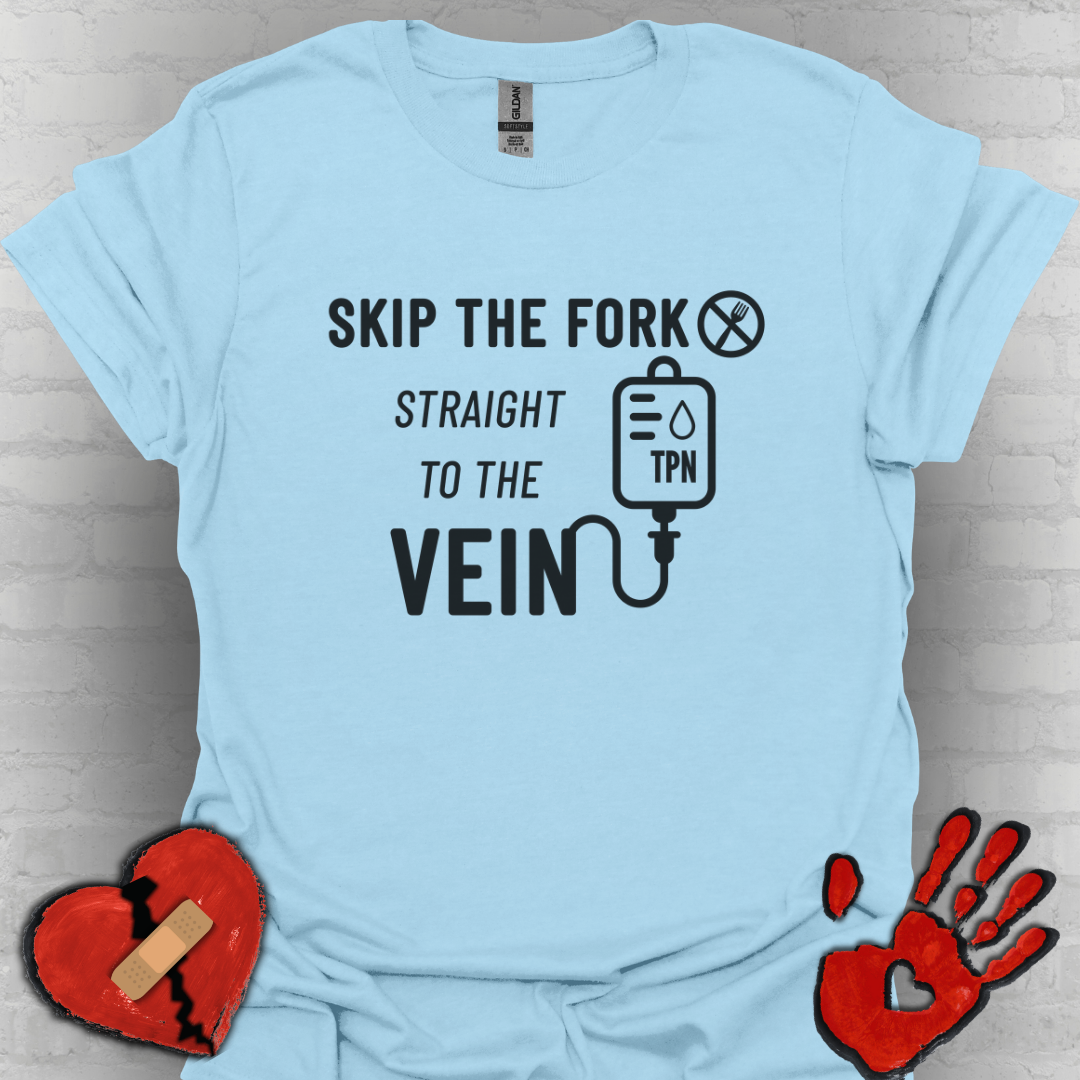 Skip the Fork, Straight to the Vein- TPN Humor Tee