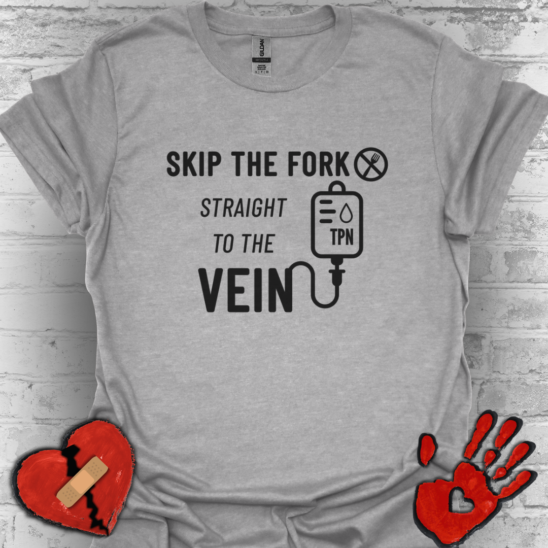 Skip the Fork, Straight to the Vein- TPN Humor Tee