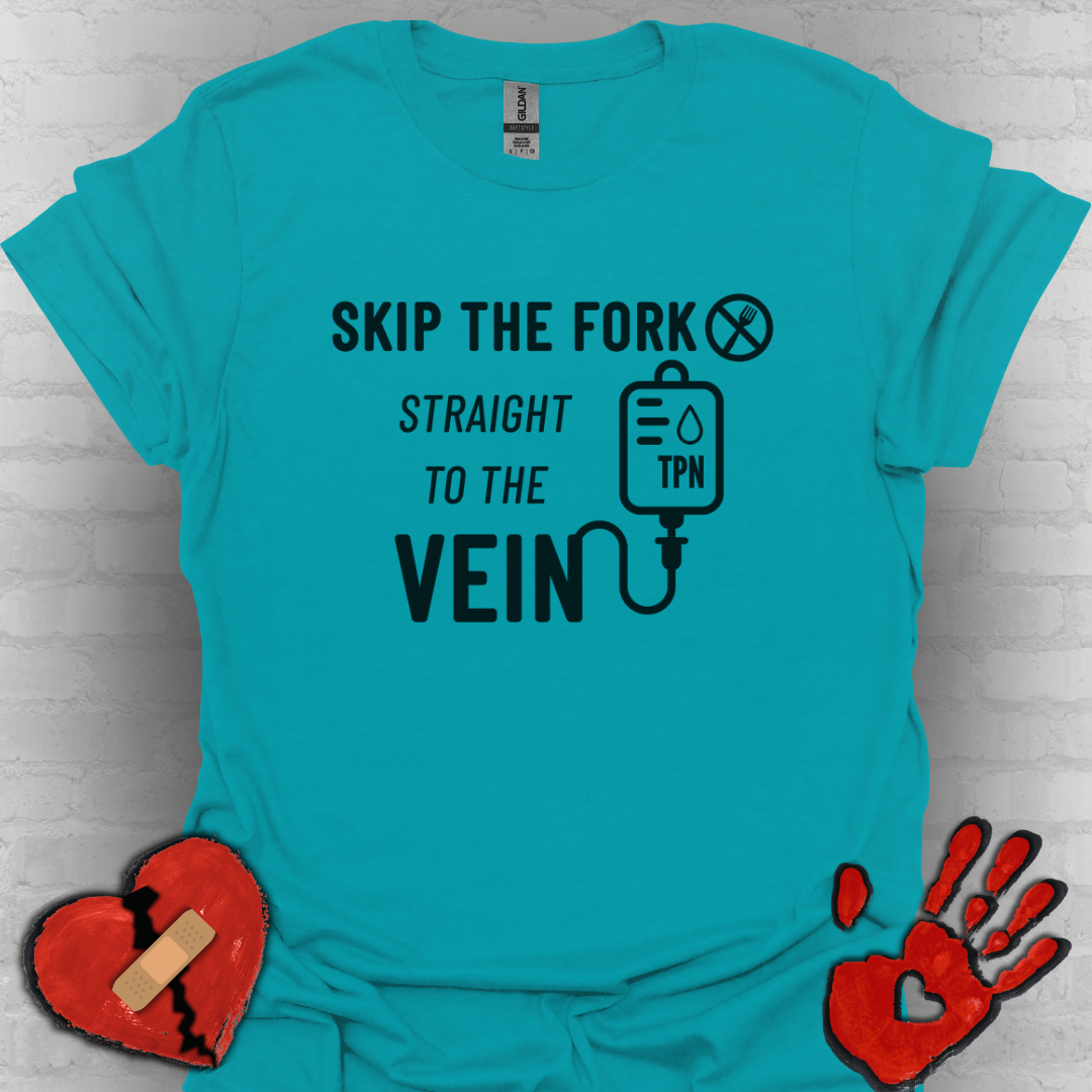 Skip the Fork, Straight to the Vein- TPN Humor Tee