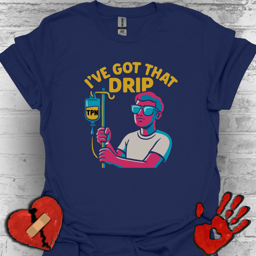 I’ve Got That Drip – TPN Life Tee (Guy Version)