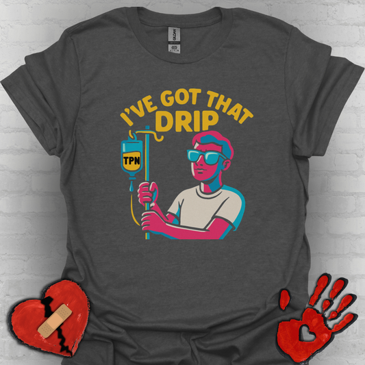 I’ve Got That Drip – TPN Life Tee (Guy Version)