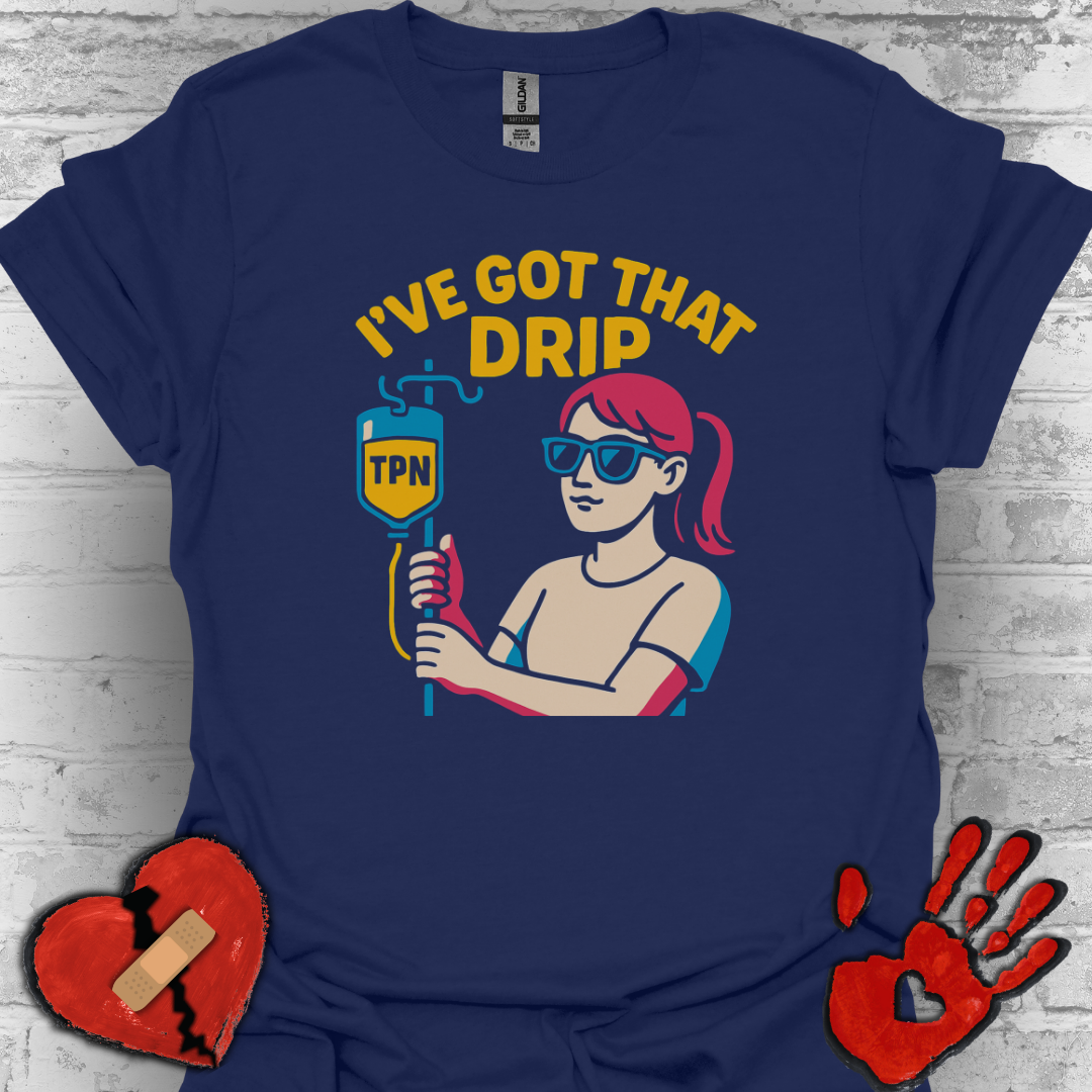 I’ve Got That Drip – TPN Life Tee (Girl Version)