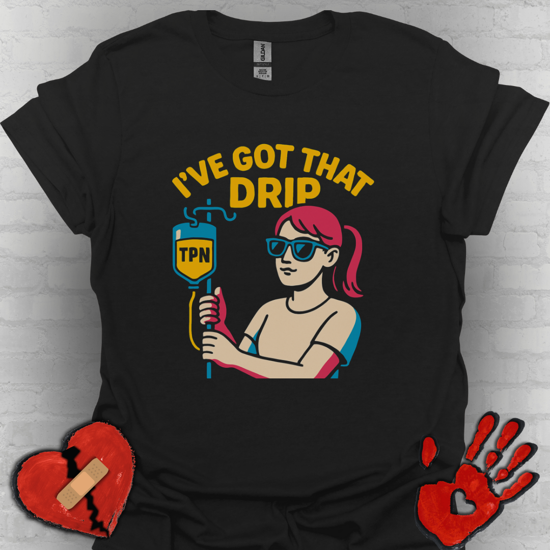 I’ve Got That Drip – TPN Life Tee (Girl Version)