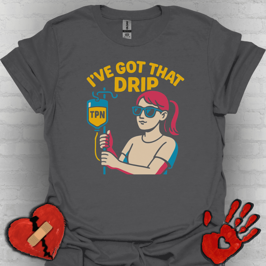 I’ve Got That Drip – TPN Life Tee (Girl Version)
