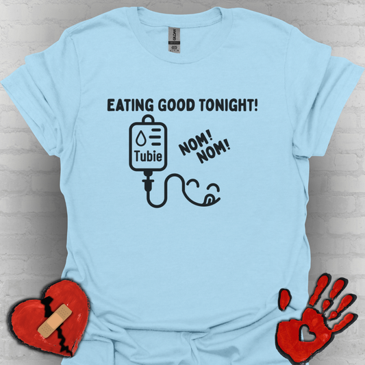 Eating Good Tonight – Tubie Humor Tee (Version 2)