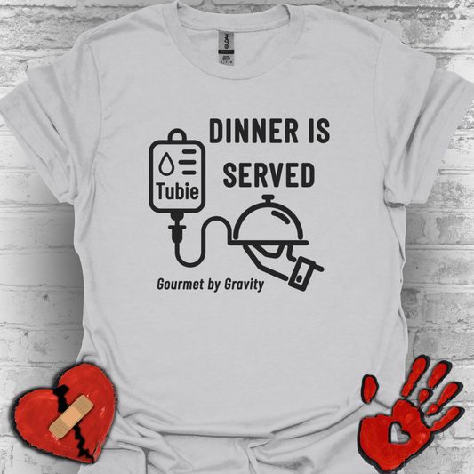 Dinner is Served- Gourmet by Gravity – Feeding Tube Humor Tee