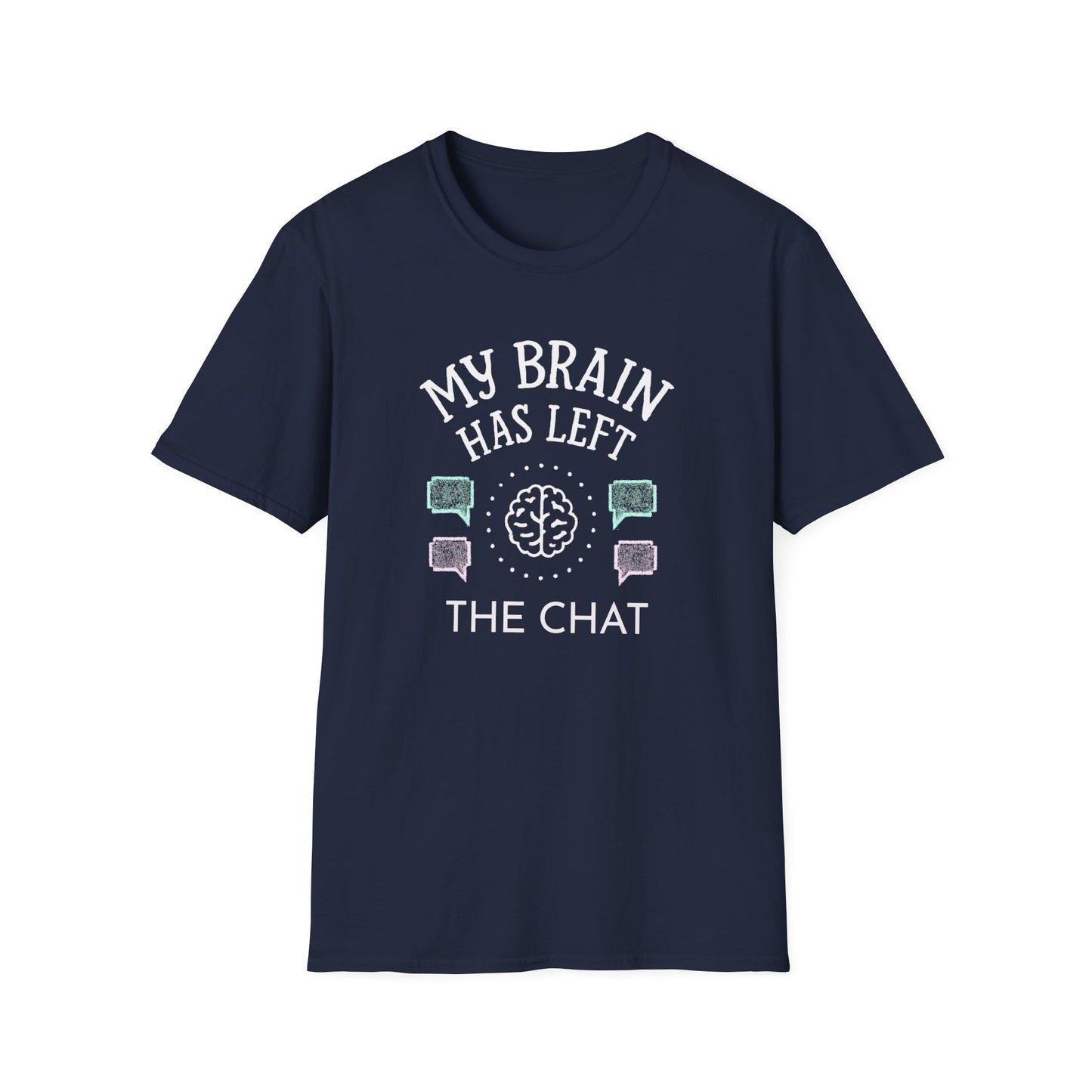 My Brain Has Left the Chat – Funny Brain Fog T-Shirt