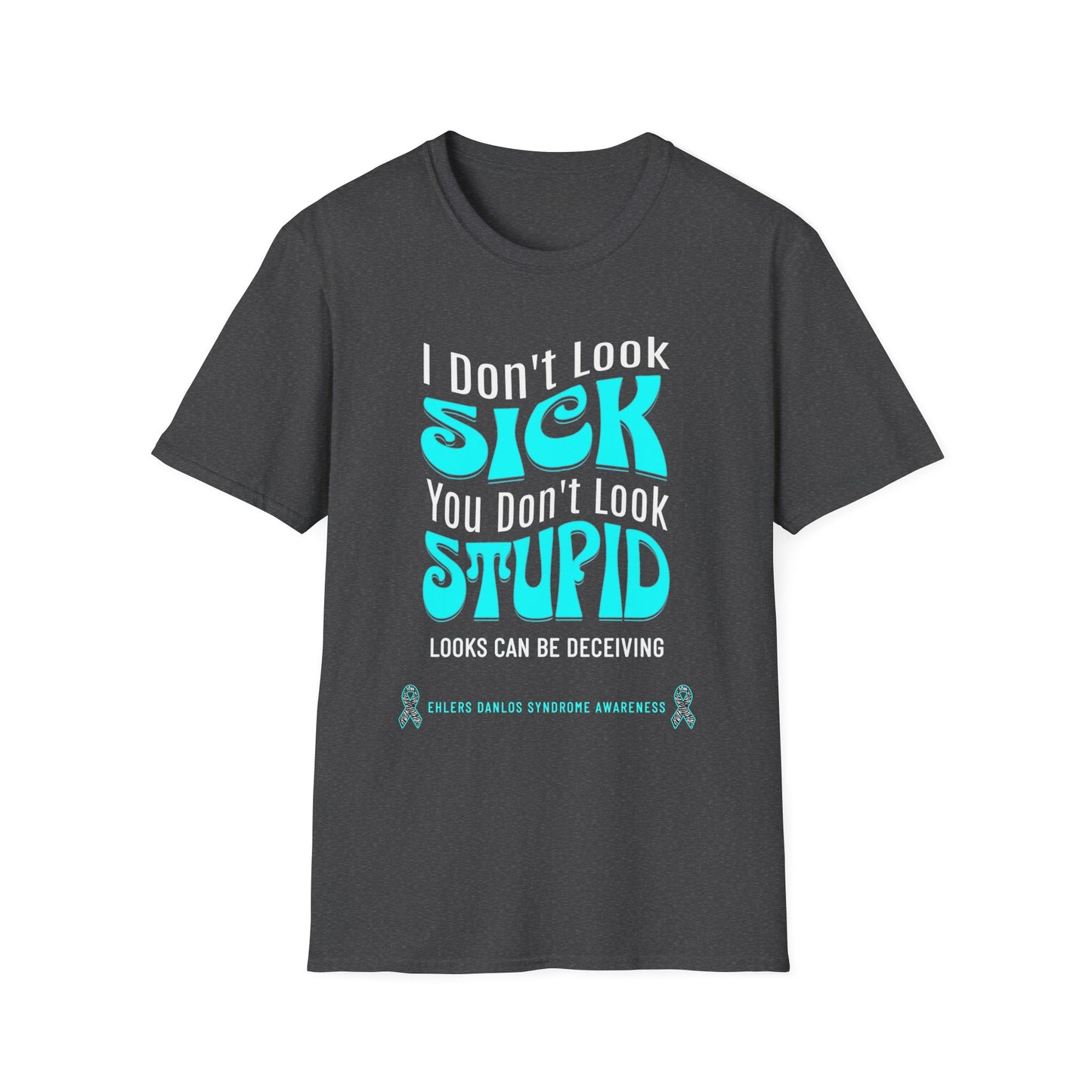 I don't Look Sick, You Don't Look Stupid - Ehlers Danlos Syndrome