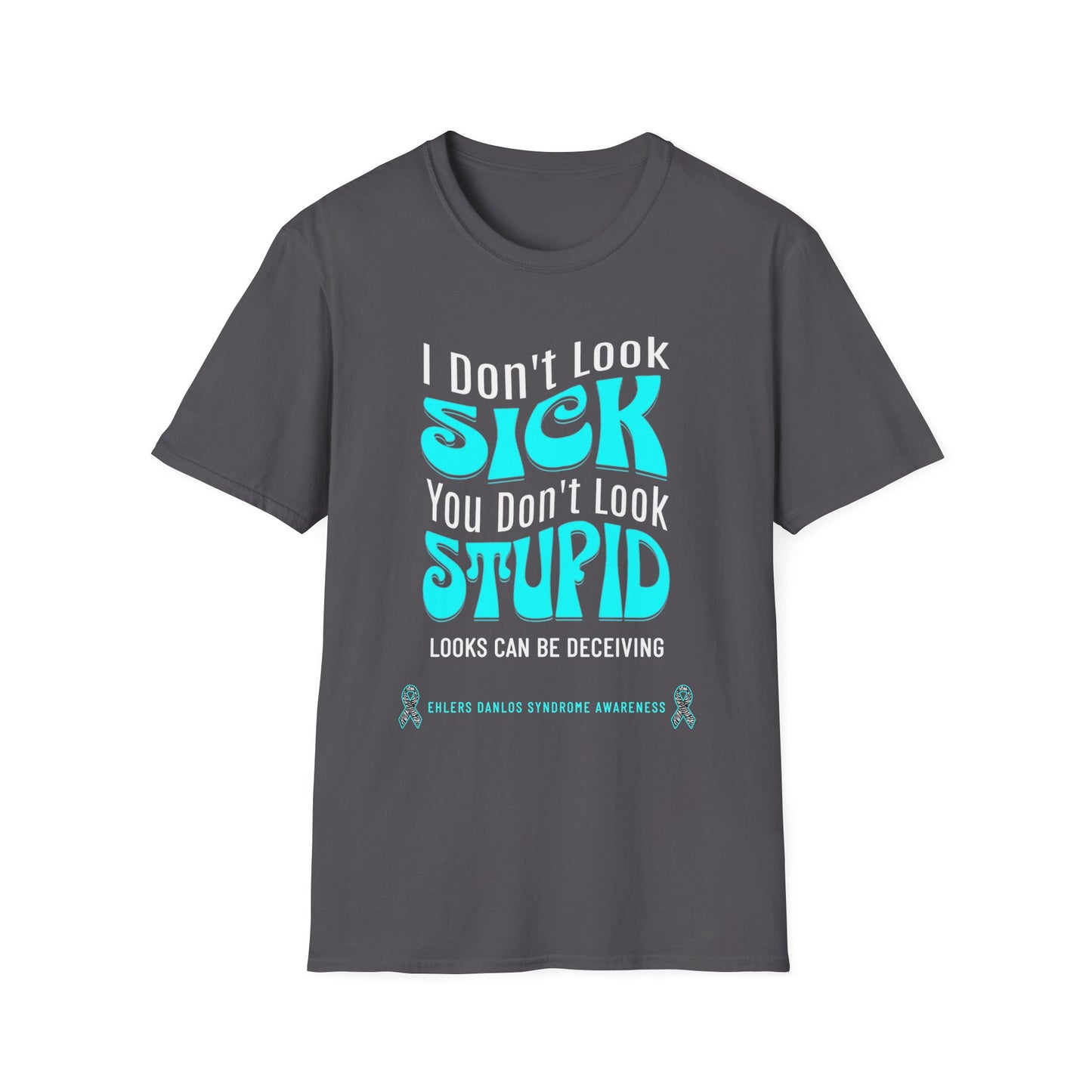 I don't Look Sick, You Don't Look Stupid - Ehlers Danlos Syndrome