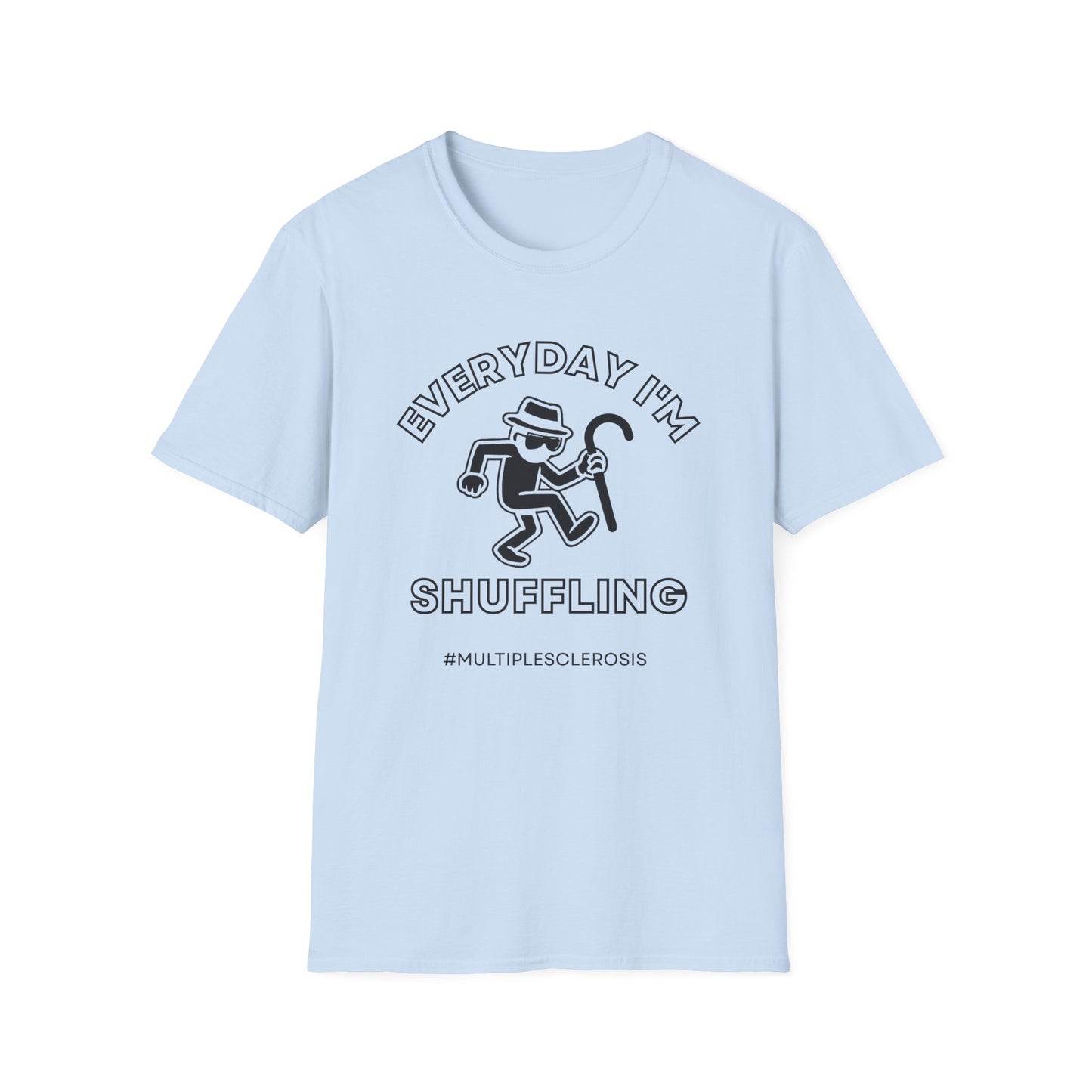 Everyday I'm Shuffling- Multiple Sclerosis Warrior Shirt