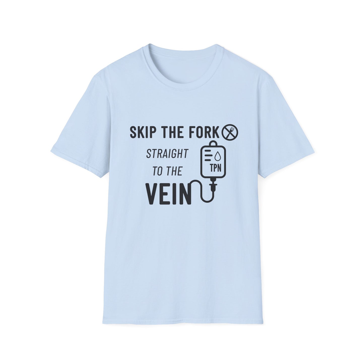 Skip the Fork, Straight to the Vein- TPN Humor Tee