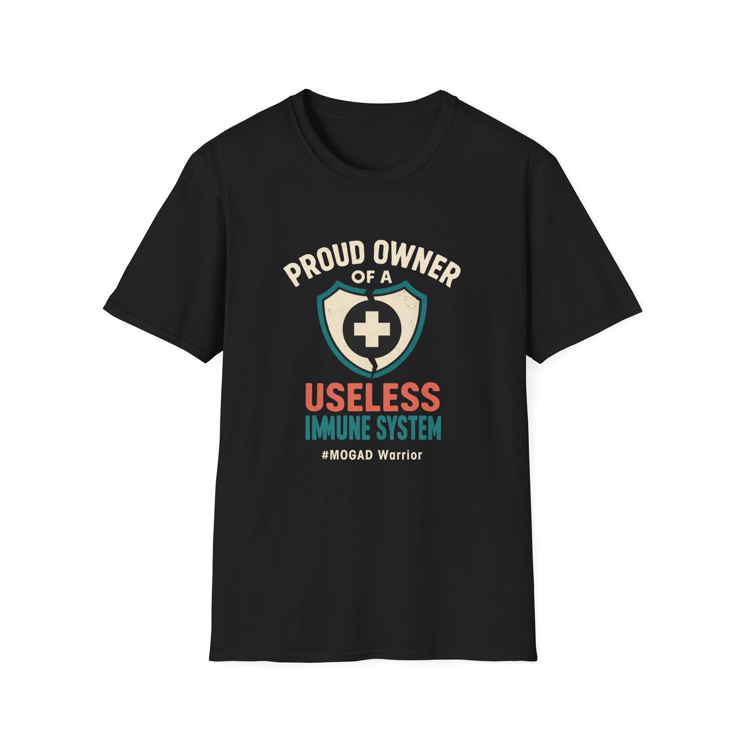 Proud Owner of a Useless Immune System MOGAD Warrior Tee (Version 1)