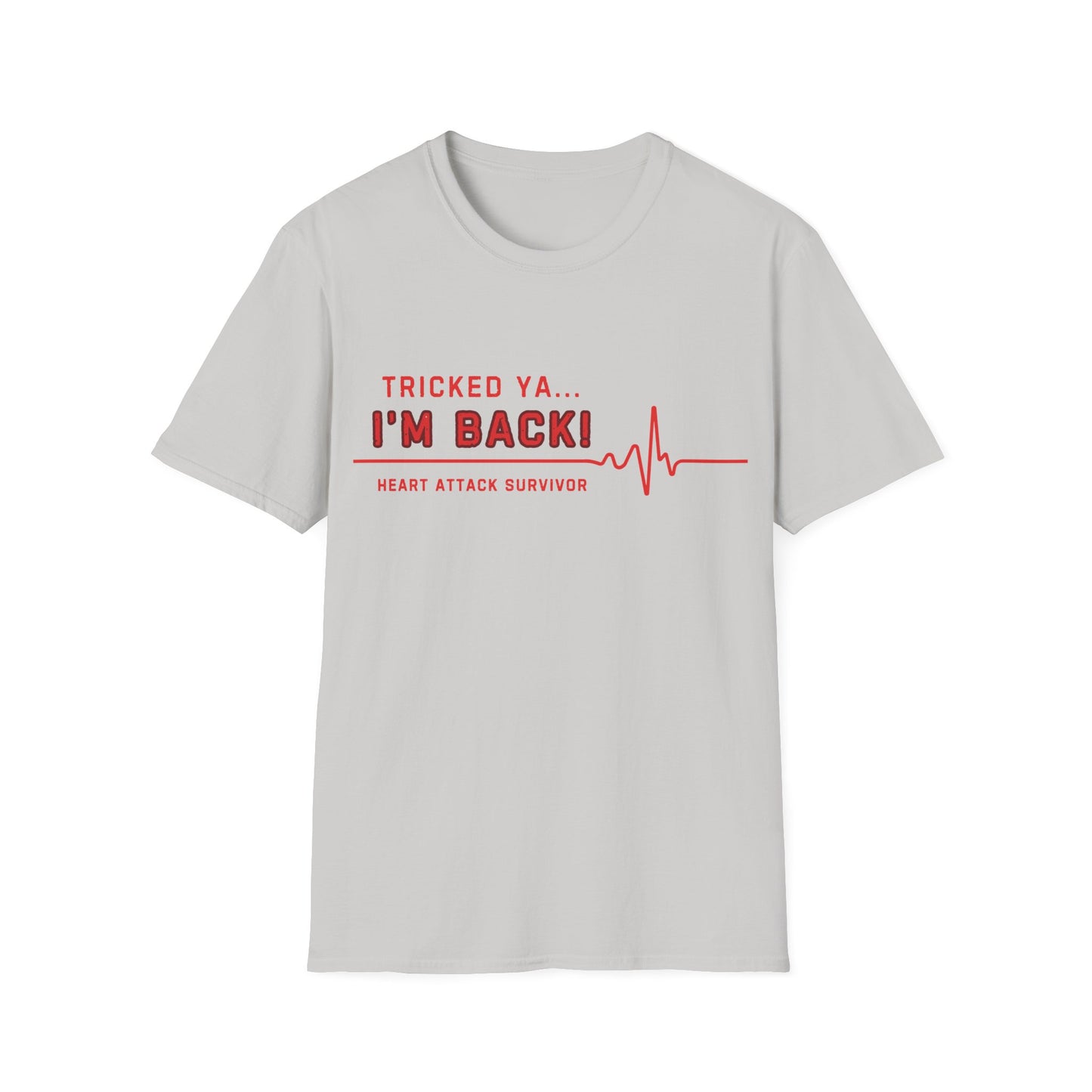 Tricked Ya… I’m Back! – Heart Attack Survivor Tee