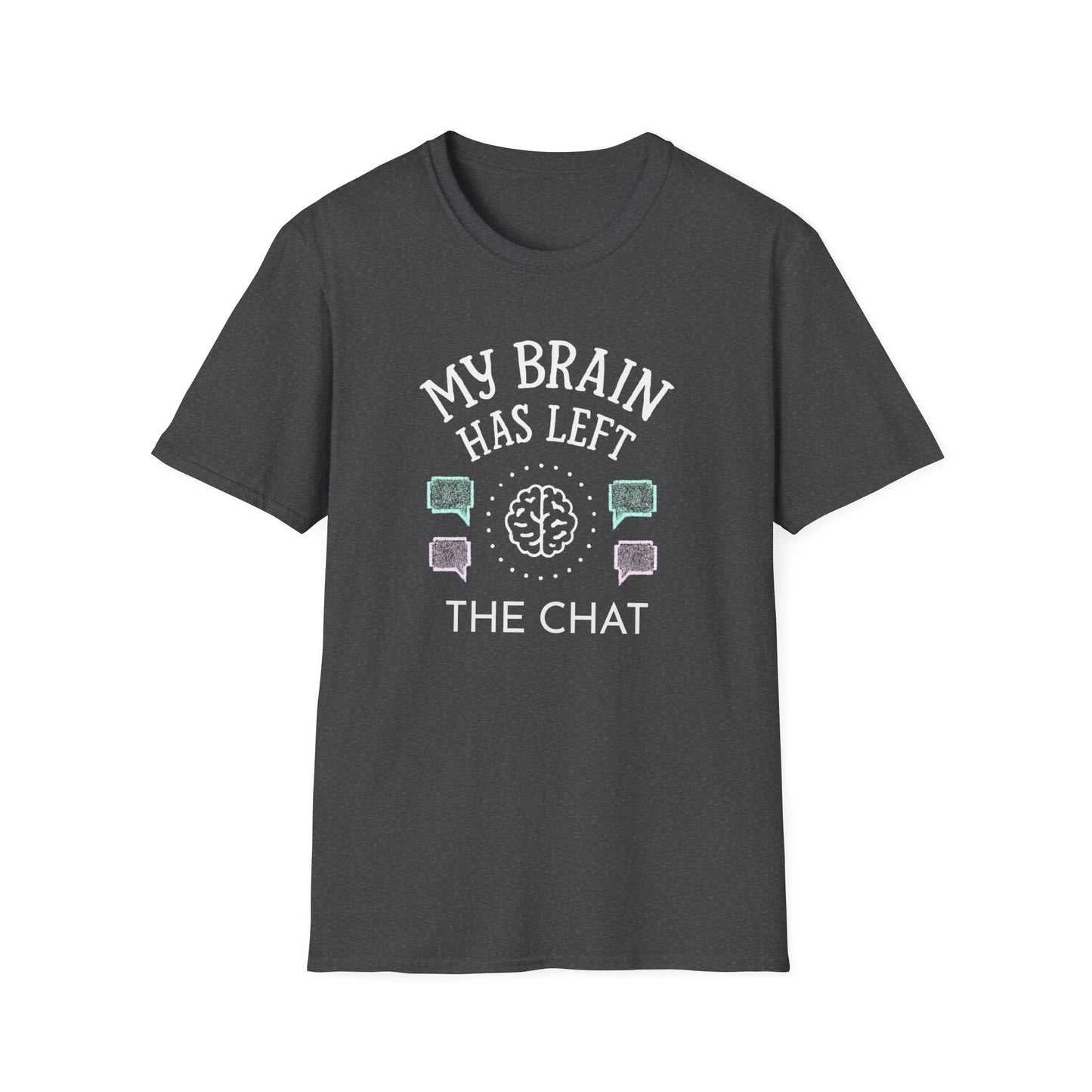 My Brain Has Left the Chat – Funny Brain Fog T-Shirt