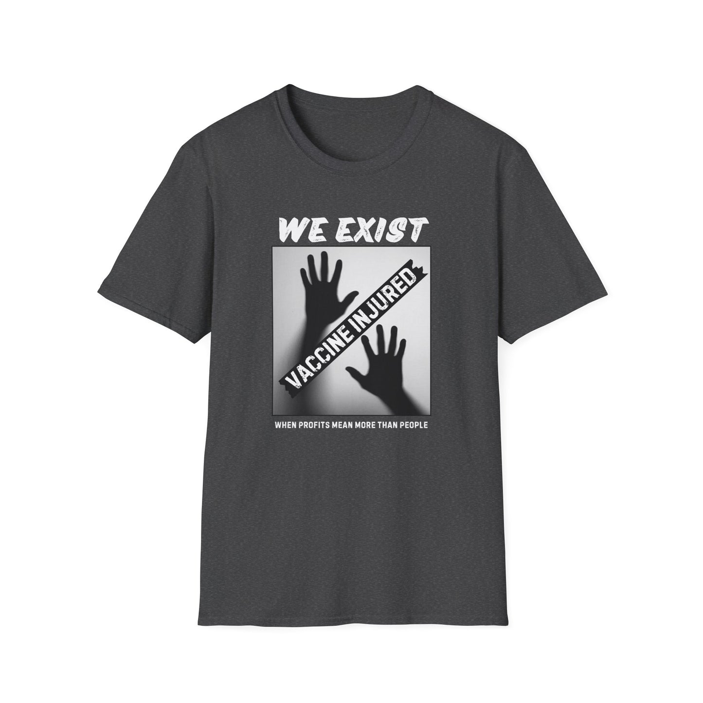 We Exist- Vaccine Injured Bold Truth T-shirt