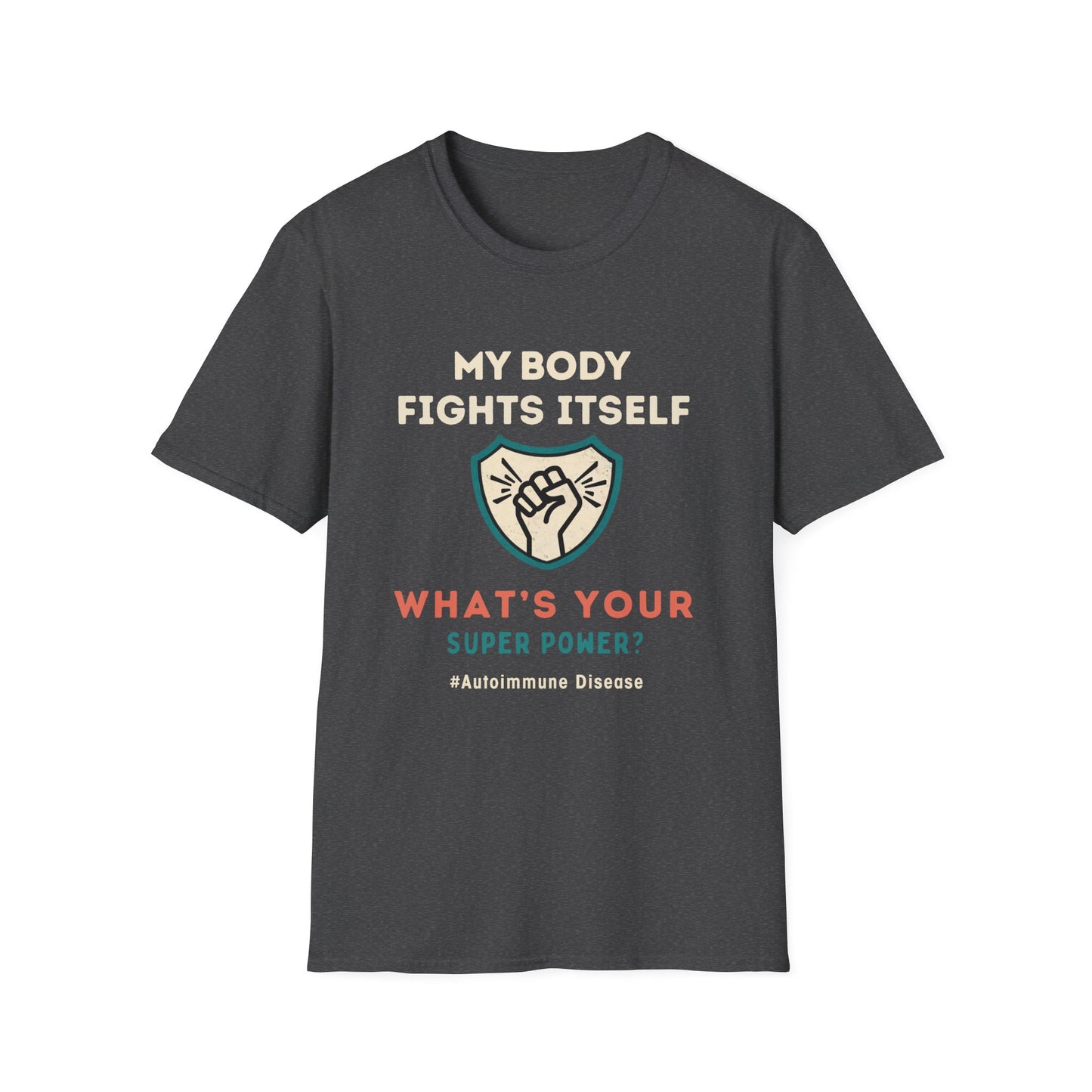 My Body Fights Itself - What's Your Super Power? - Autoimmune Disease Tee