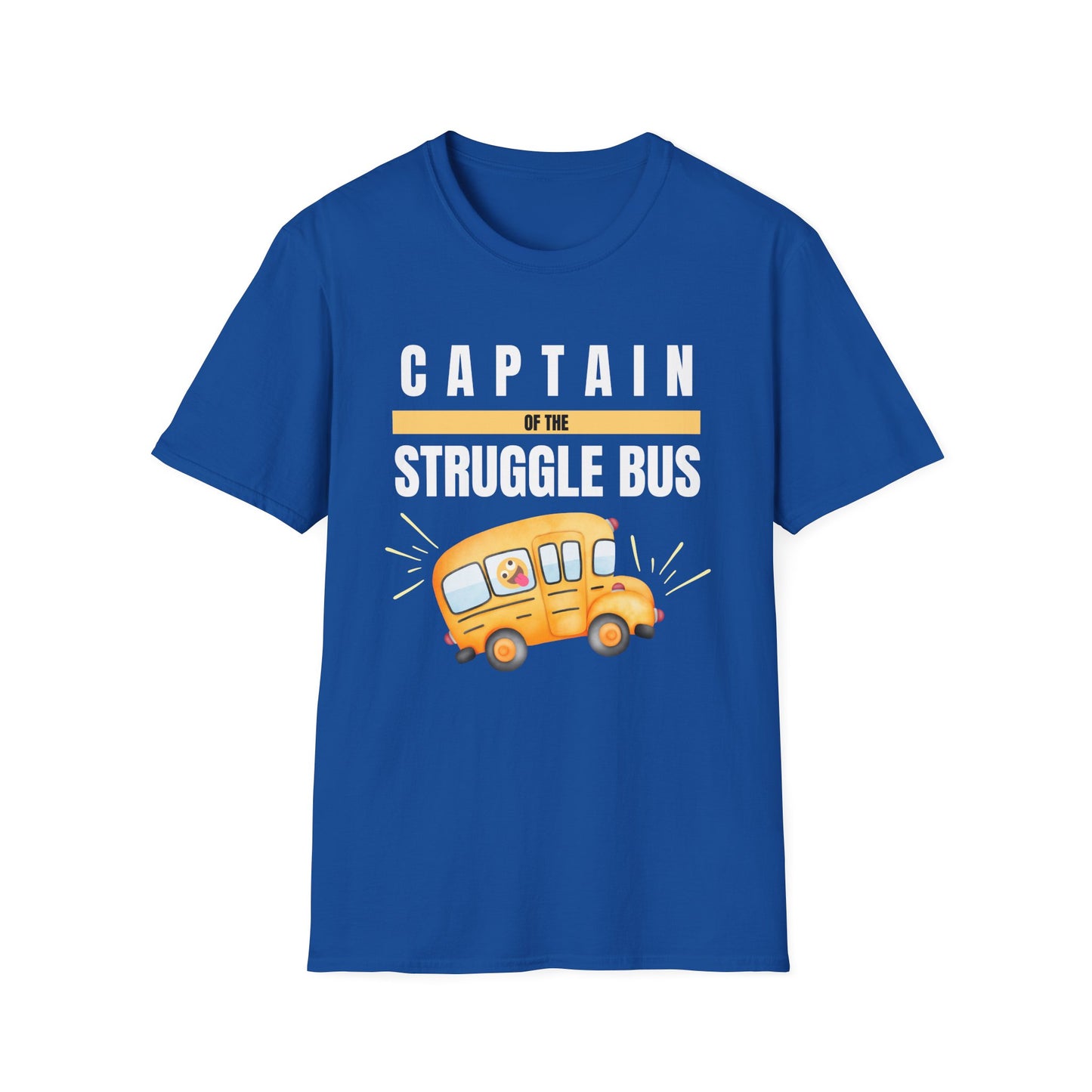 Captain of the Struggle Bus- Funny Life Shirt