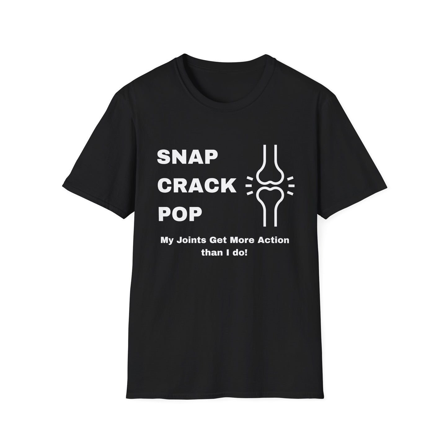 Snap Crack Pop- Joints get more action than me!