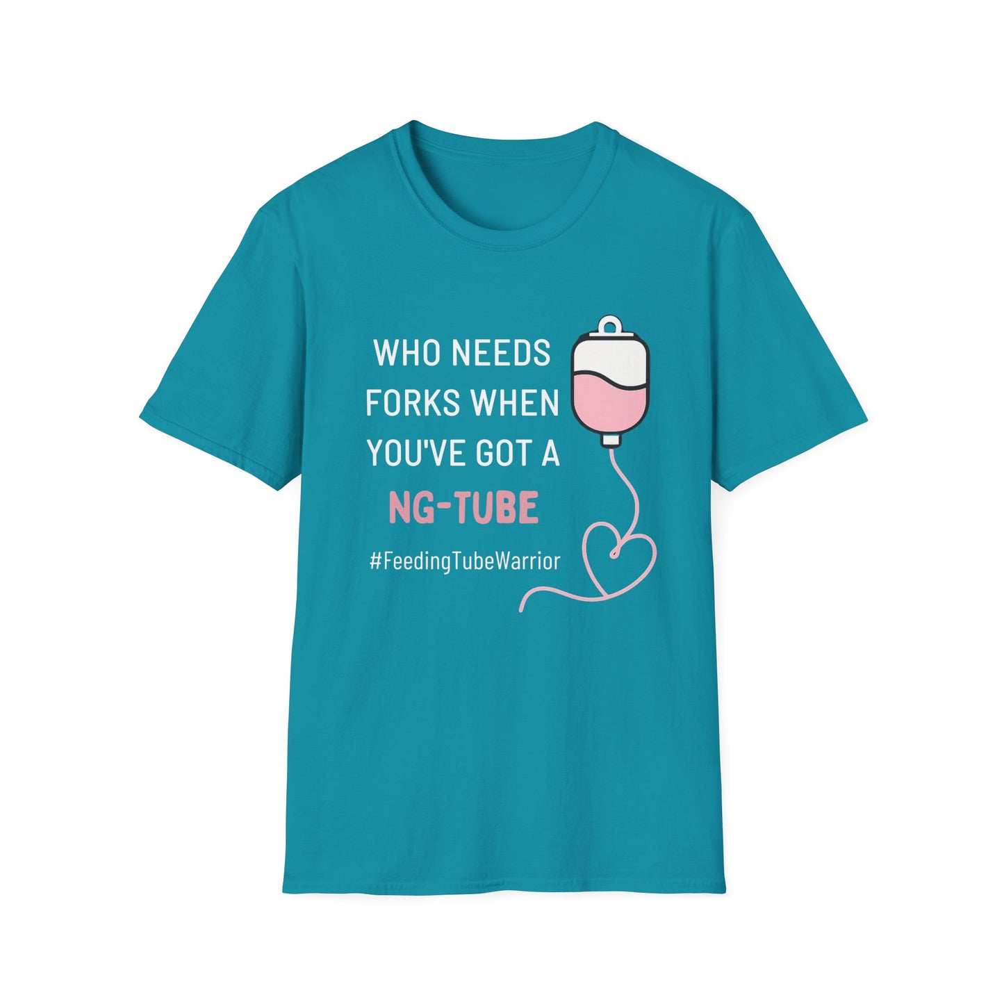 Who Needs Forks when you've got a NG-Tube- Feeding Tube Warrior Shirt