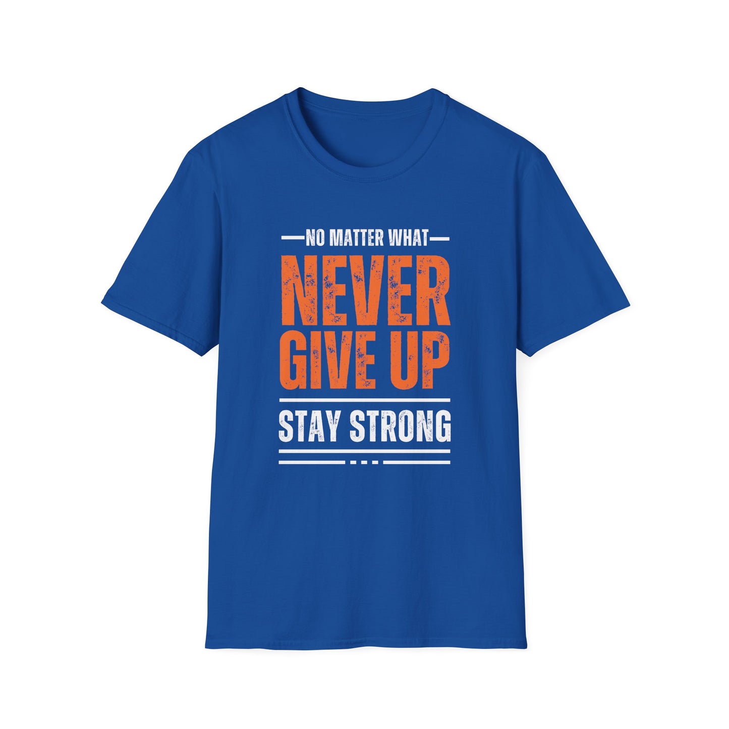 No Matter What – Never Give Up Strength Tee”