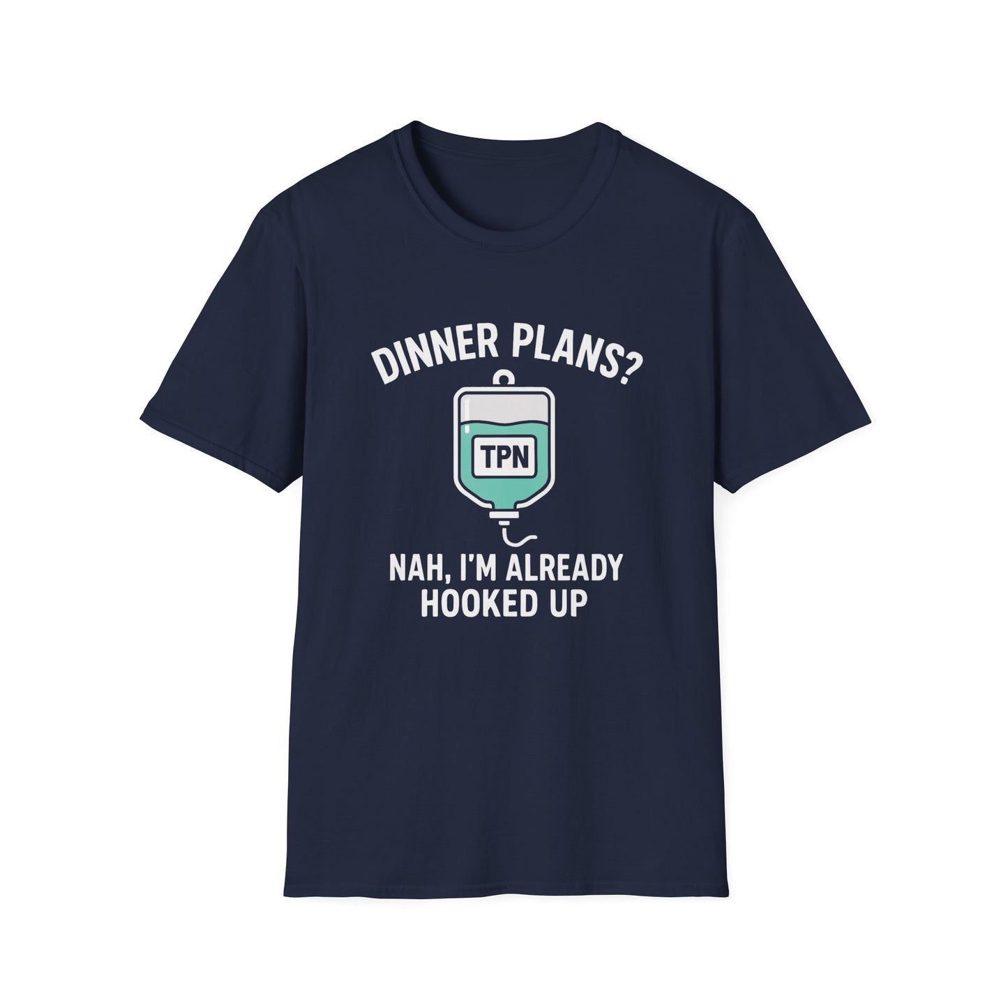 Dinner Plans? Nah I'm Already Hooked up- TPN Shirt