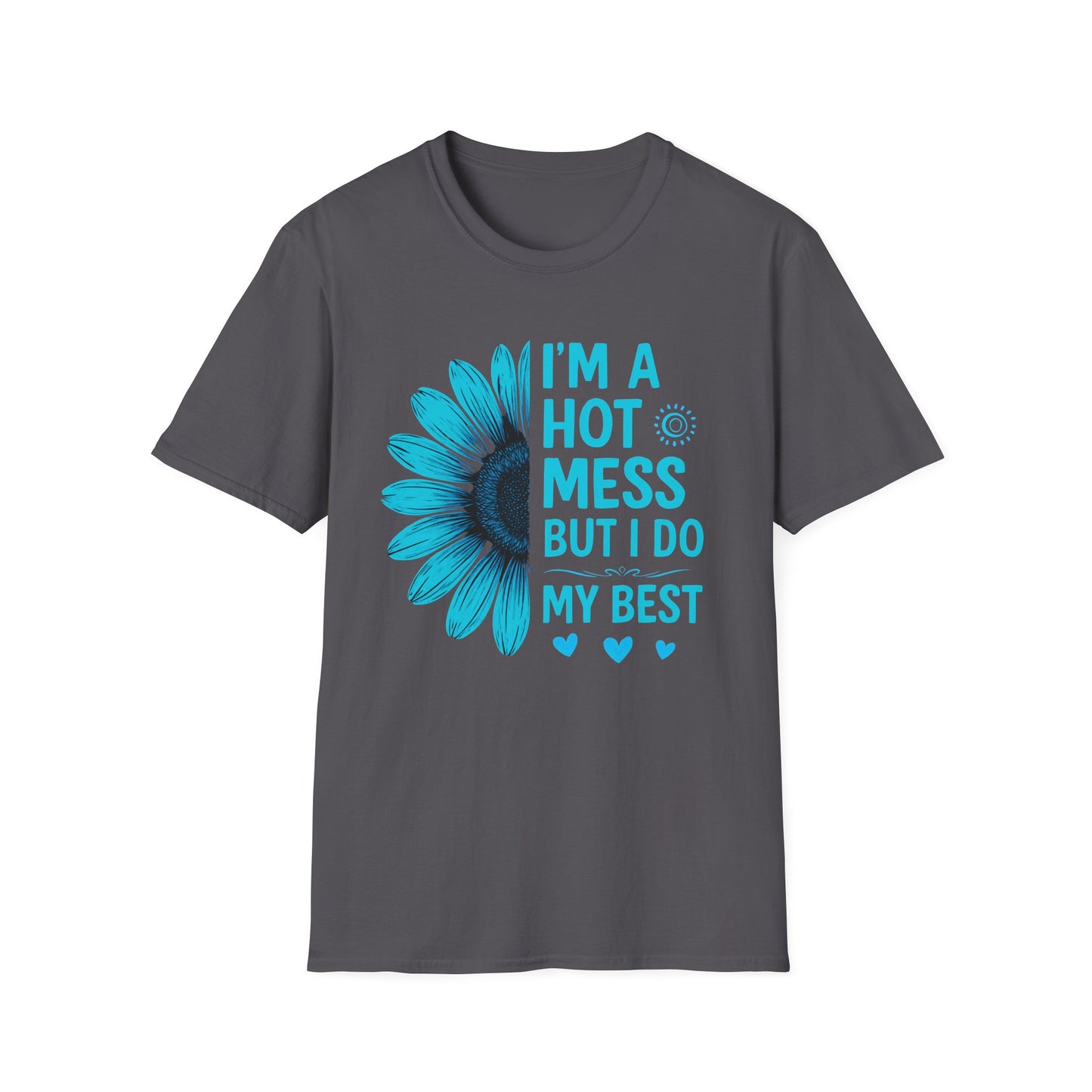 I'm a Hot Mess But I Do My Best Sunflower Tee (Teal)