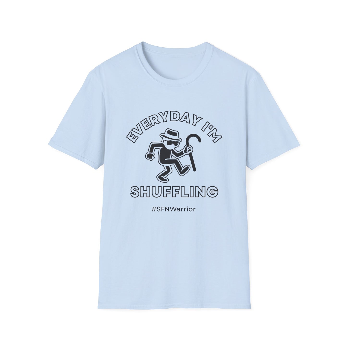 Everyday I'm Shuffling- Small Fiber Neuropathy Warrior Shirt