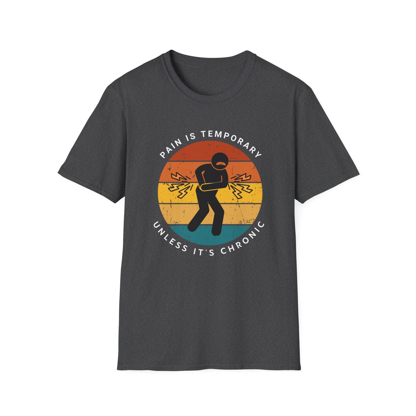 Pain is Temporary Unless It’s Chronic – Chronic Pain Shirt
