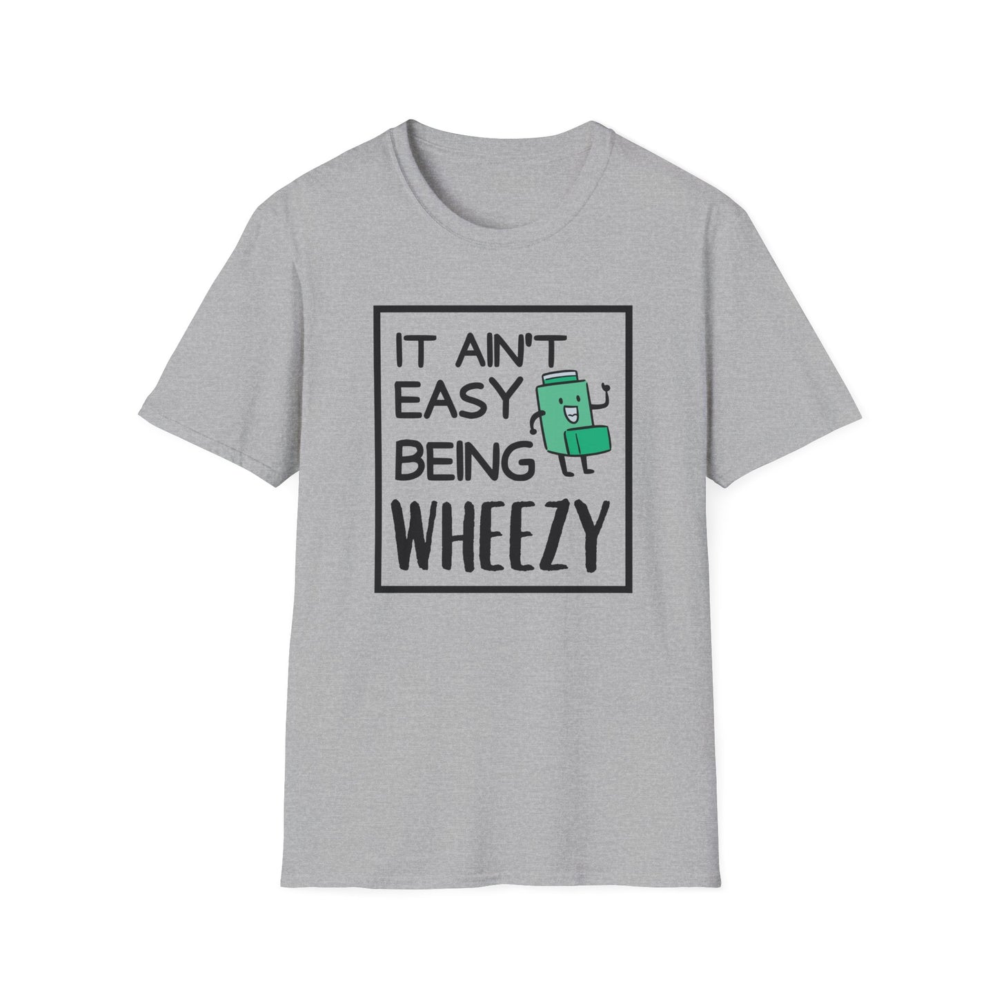 It Ain’t Easy Being Wheezy - Funny Shirt