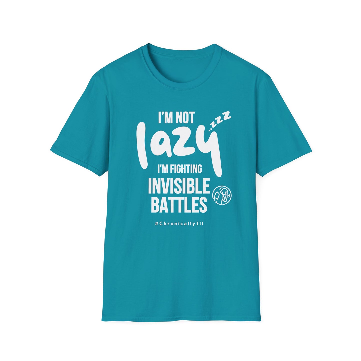 I’m Not Lazy – Fighting Invisible Battles Chronic Illness Tee