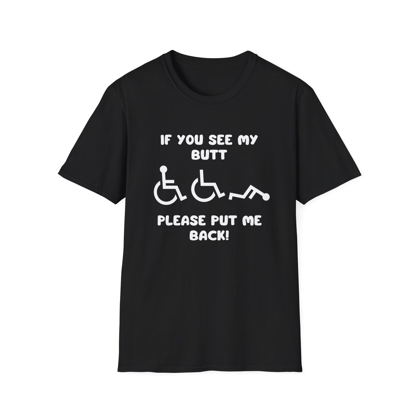 If You See My Butt Please Put Me Back (White Font)– Wheelchair Tee