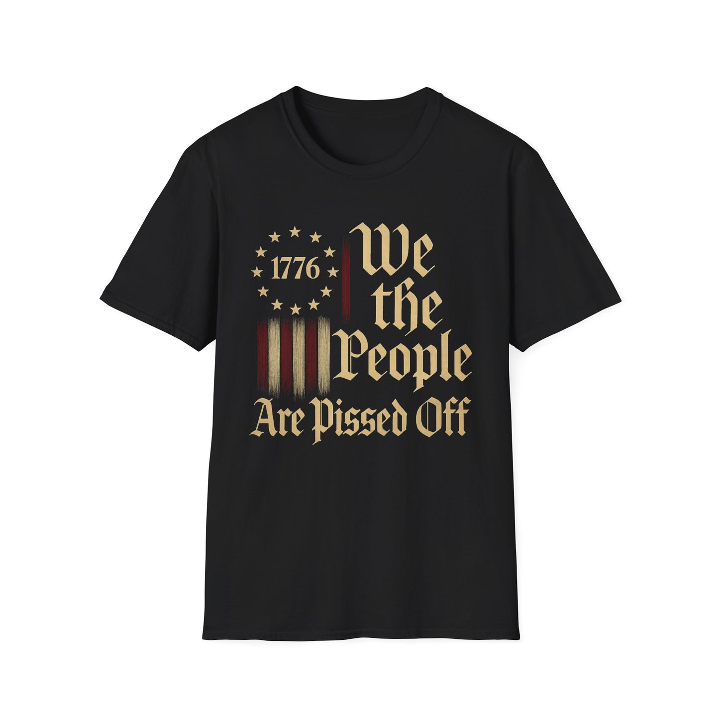 We The People Are Pissed Off 1776– Truth and Freedom Tee