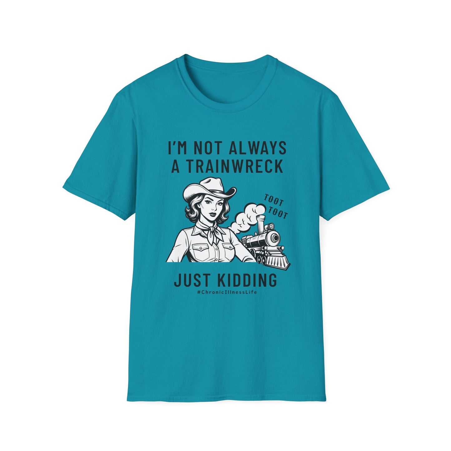 Not Always a Trainwreck – Chronic Illness Life Tee