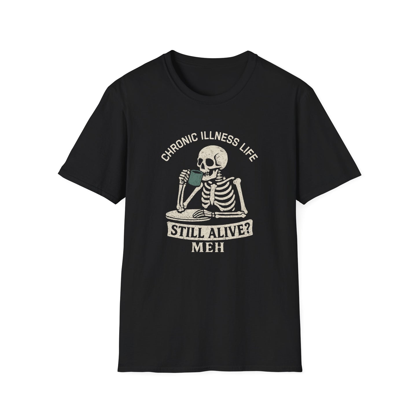 Chronic Illness Life – Still Alive? Meh - Skeleton Tee
